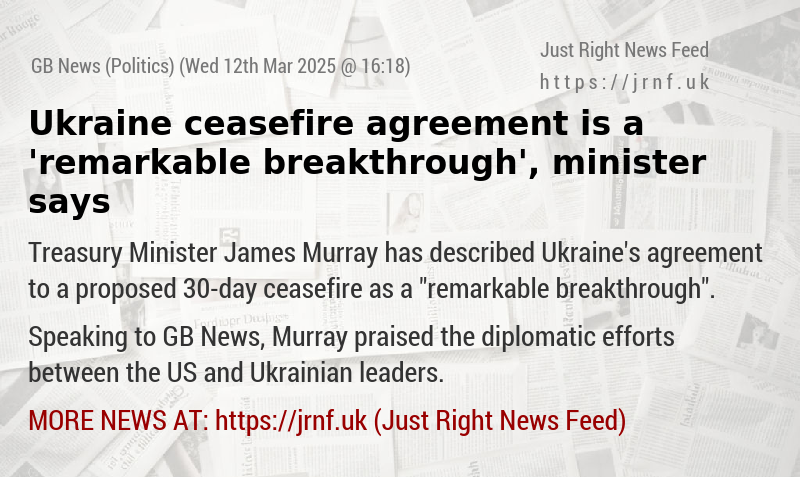 Ukraine ceasefire agreement is a ’remarkable breakthrough’, minister says