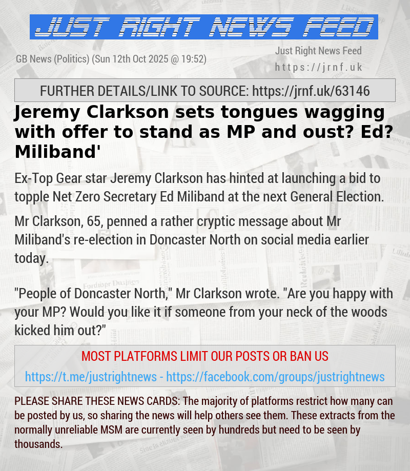 Jeremy Clarkson sets tongues wagging with ‘offer to stand as MP and oust Ed Miliband’