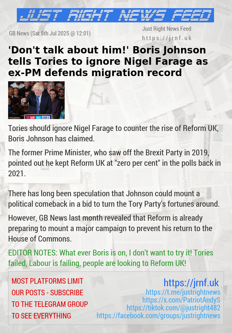 ’Don’t talk about him!’ Boris Johnson tells Tories to ignore Nigel Farage as ex—PM defends migration record