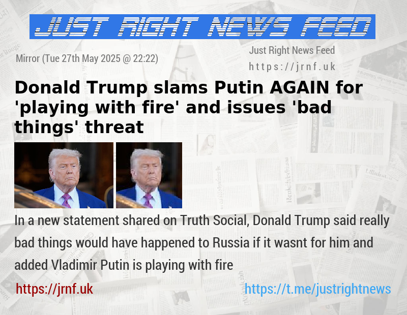 Donald Trump slams Putin AGAIN for ’playing with fire’ and issues ’bad things’ threat