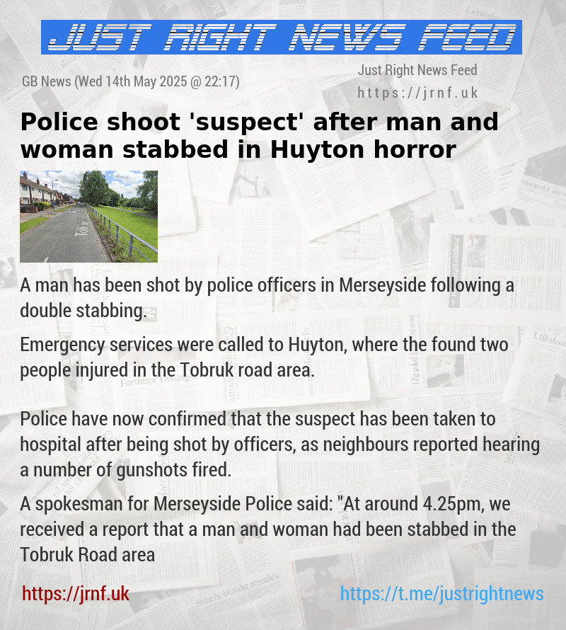 Police shoot ’suspect’ after man and woman stabbed in Huyton horror