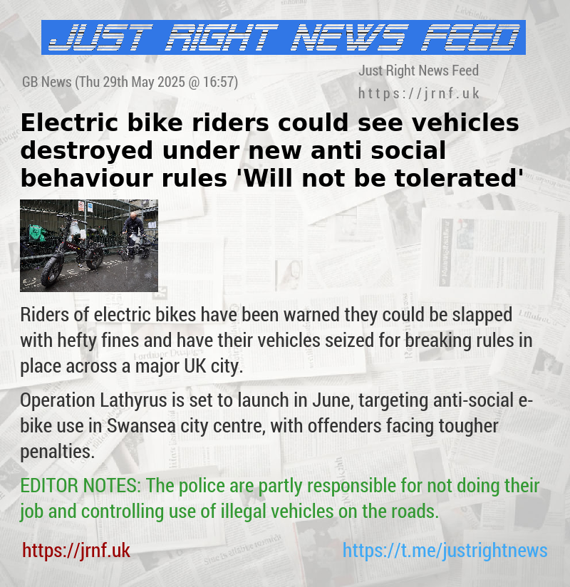 Electric bike riders could see vehicles destroyed under new anti—social behaviour rules — ’Will not be tolerated’
