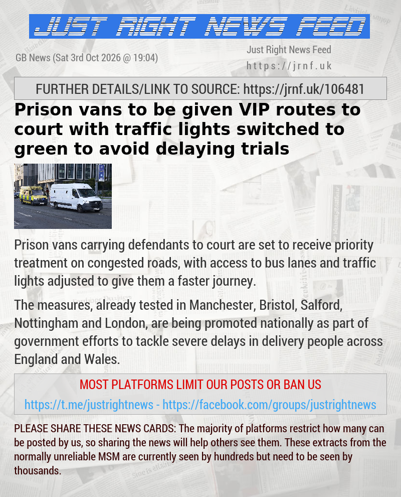 Prison vans to be given VIP routes to court with traffic lights switched to green to avoid delaying trials