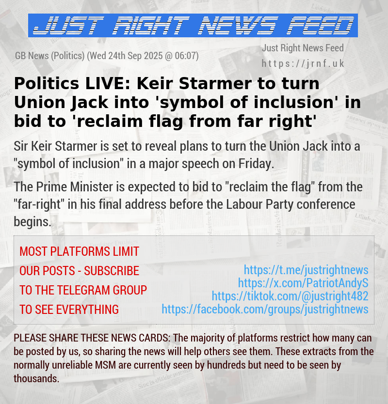 Politics LIVE: Keir Starmer to turn Union Jack into ’symbol of inclusion’ in bid to ’reclaim flag from far—right’