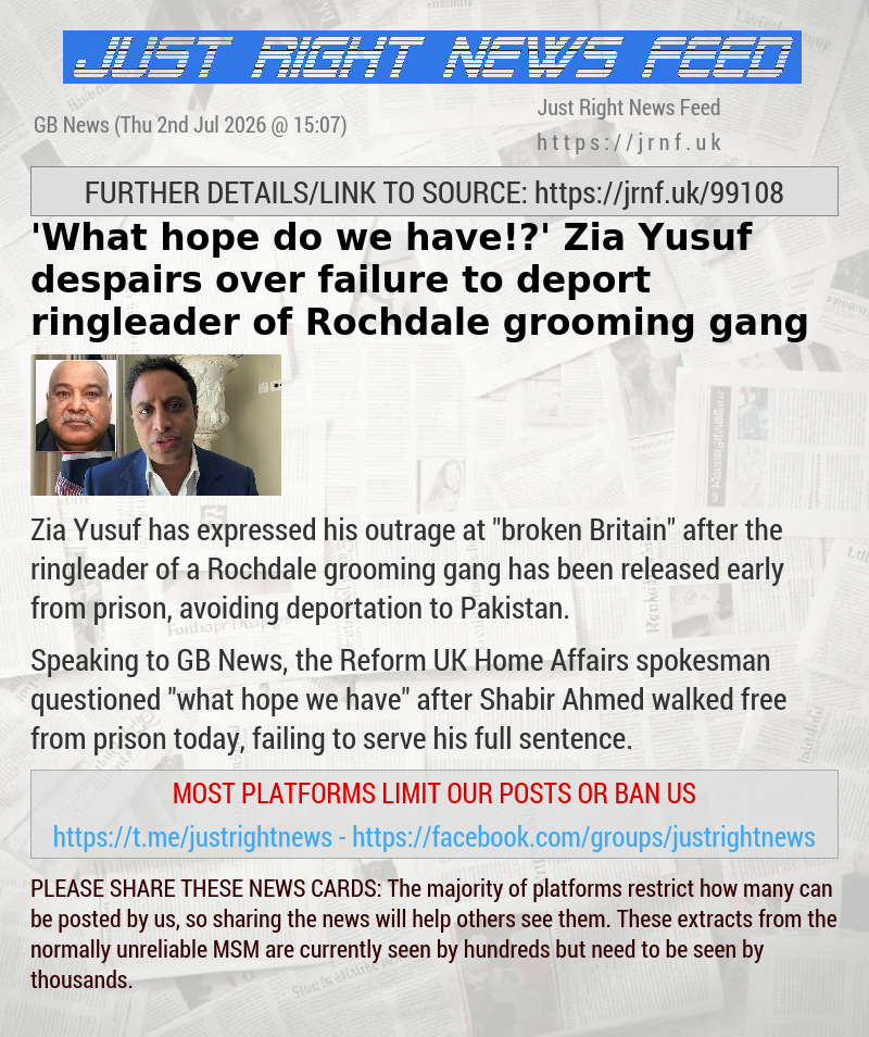 ’What hope do we have!?’ Zia Yusuf despairs over failure to deport ringleader of Rochdale grooming gang​