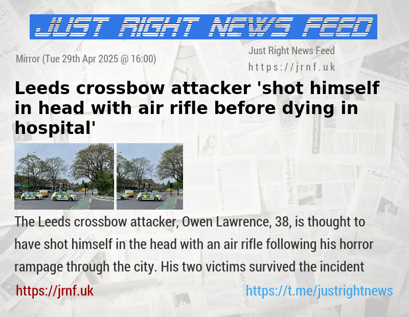 Leeds crossbow attacker ’shot himself in head with air rifle before dying in hospital’