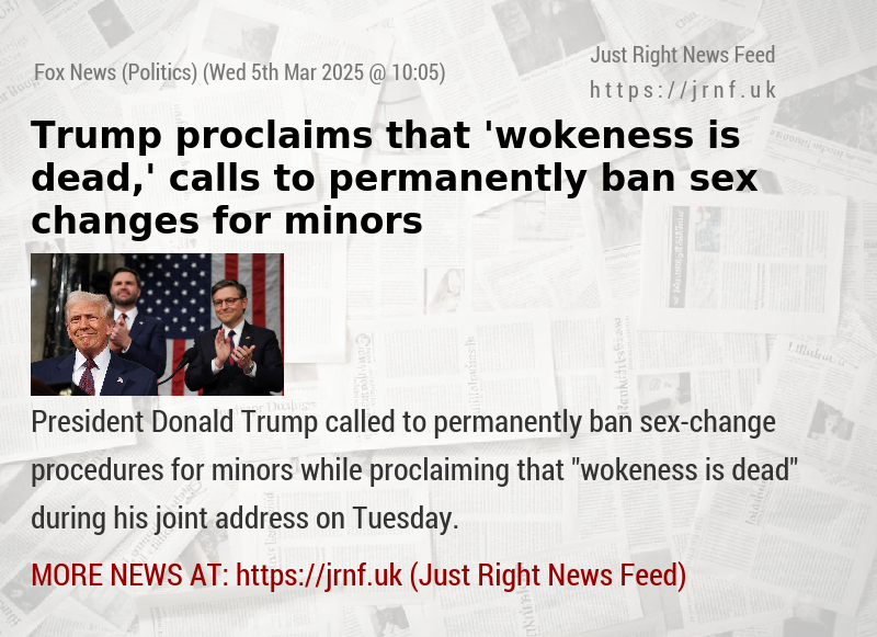 Trump proclaims that ’wokeness is dead,’ calls to permanently ban sex changes for minors