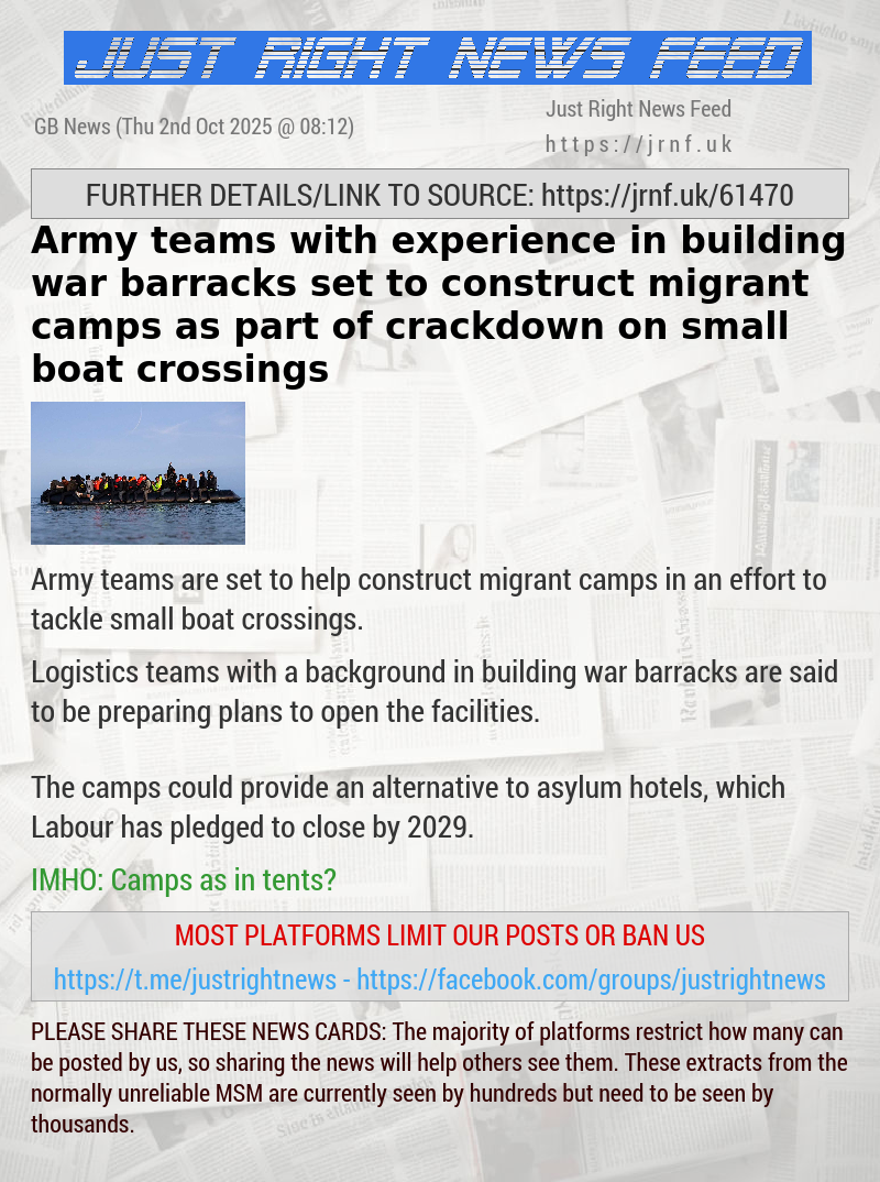 Army teams with experience in building war barracks set to construct migrant camps as part of crackdown on small boat crossings