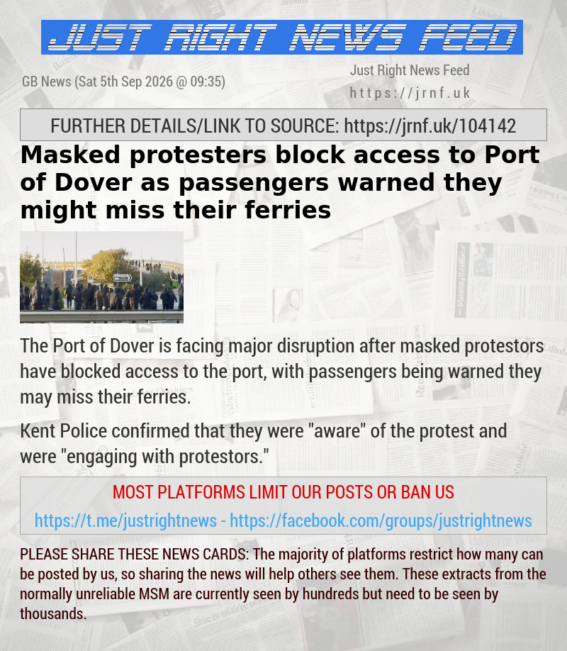 Masked protesters block access to Port of Dover as passengers warned they might miss their ferries