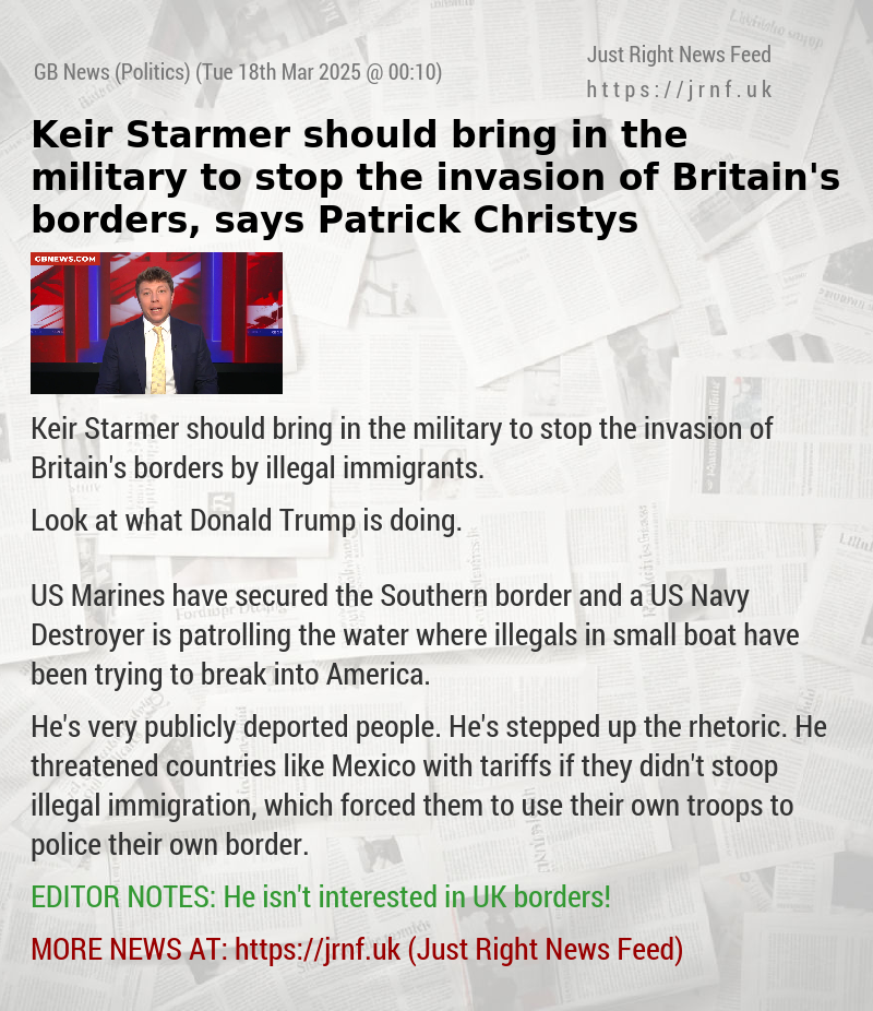 Keir Starmer should bring in the military to stop the invasion of Britain’s borders, says Patrick Christys