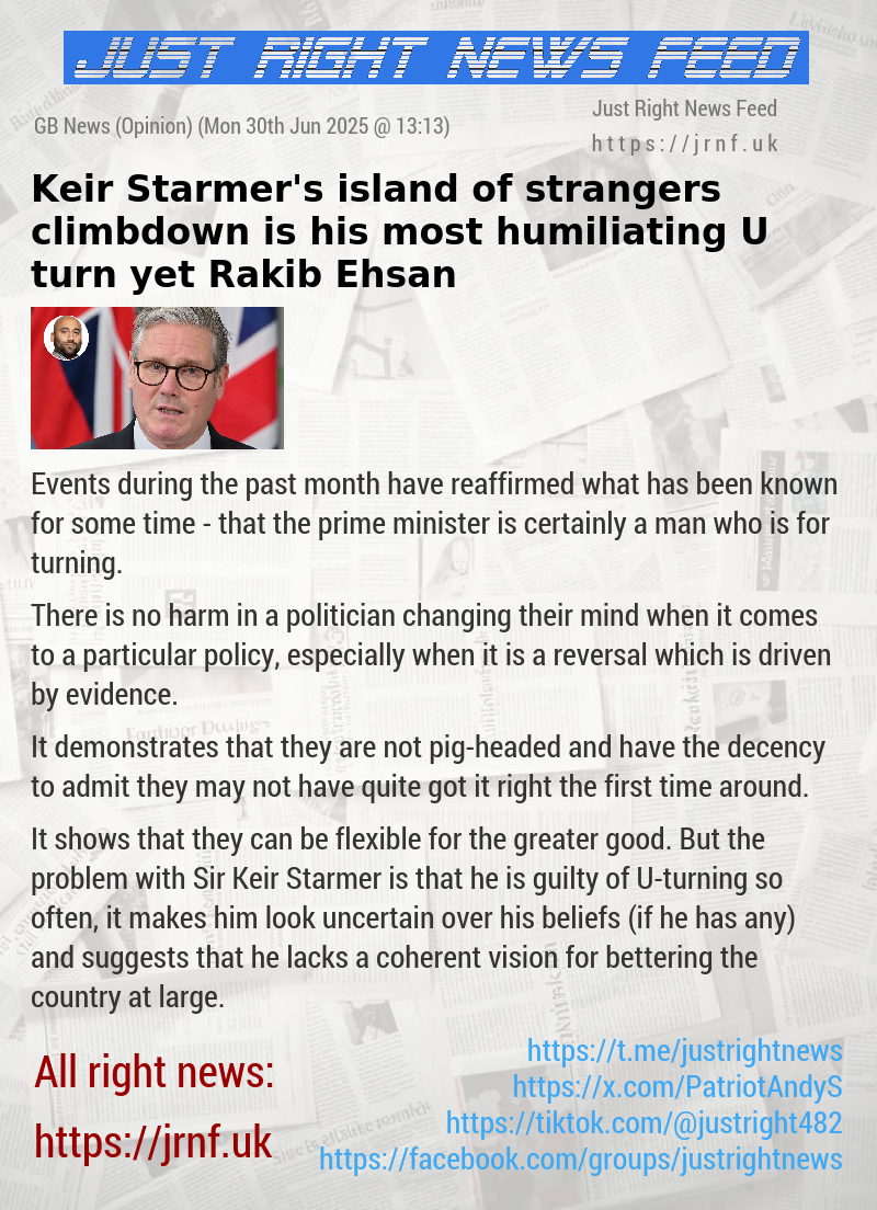 Keir Starmer’s island of strangers climbdown is his most humiliating U—turn yet — Rakib Ehsan