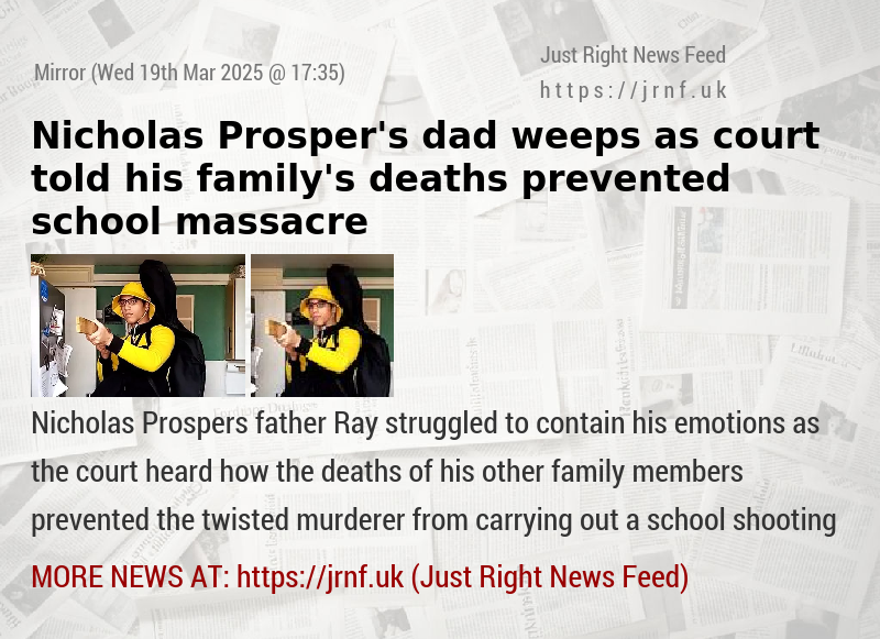 Nicholas Prosper’s dad weeps as court told his family’s deaths prevented school massacre