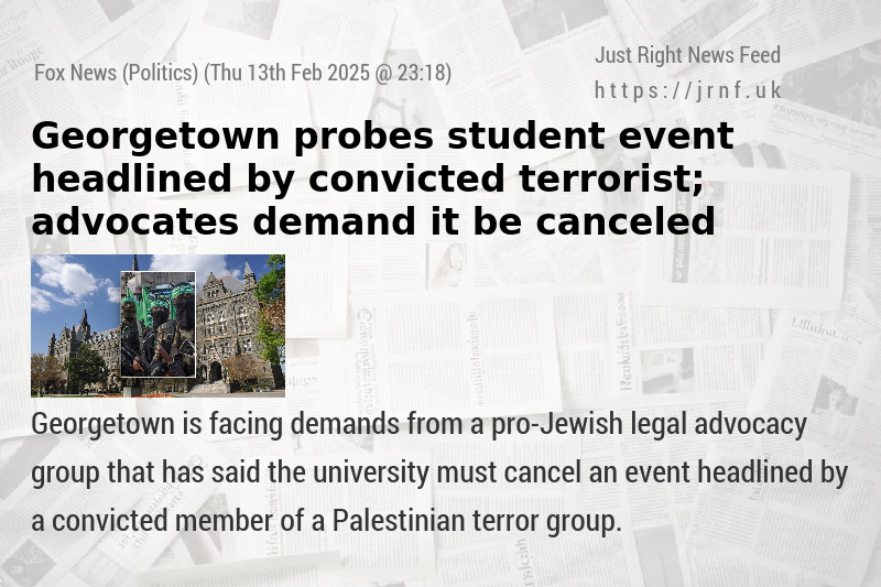 Georgetown probes student event headlined by convicted terrorist; advocates demand it be canceled