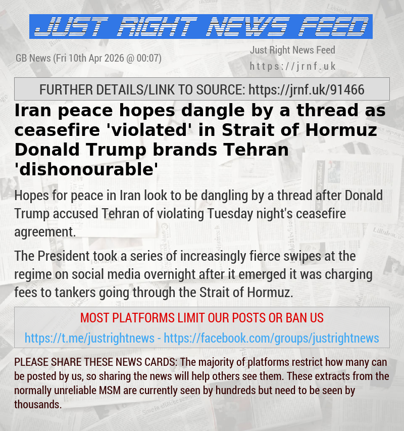 Iran peace hopes dangle by a thread as ceasefire ’violated’ in Strait of Hormuz — Donald Trump brands Tehran ’dishonourable’