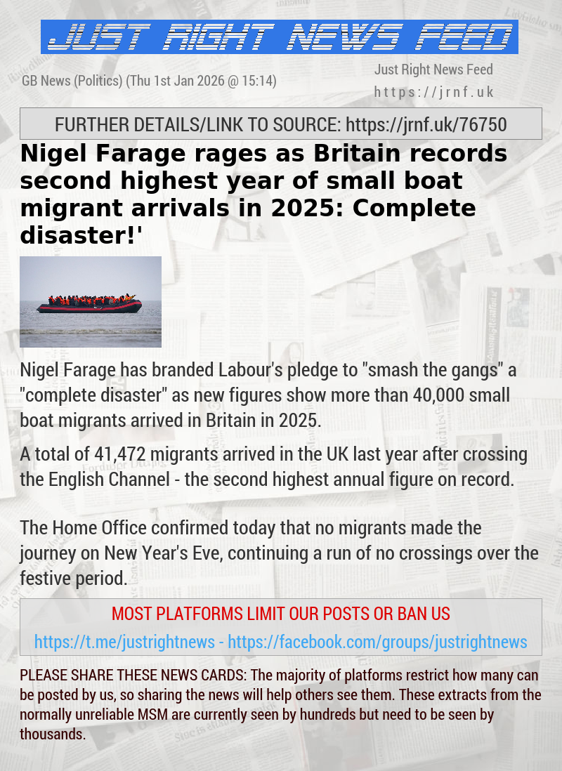 Nigel Farage rages as Britain records second—highest year of small boat migrant arrivals in 2025: ‘Complete disaster!’