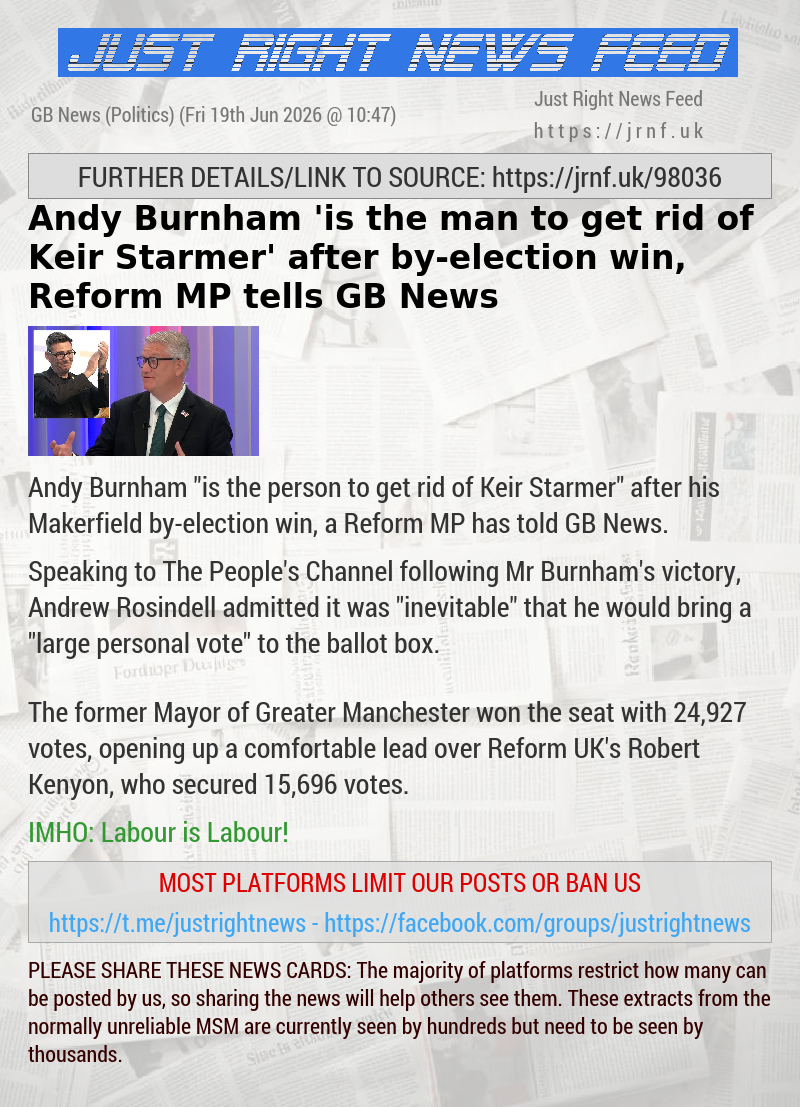 Andy Burnham ’is the man to get rid of Keir Starmer’ after by—election win, Reform MP tells GB News