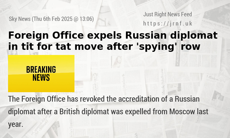 Foreign Office expels Russian diplomat in tit—for—tat move after ’spying’ row