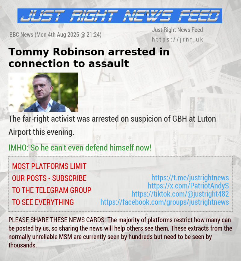 Tommy Robinson arrested in connection to assault 