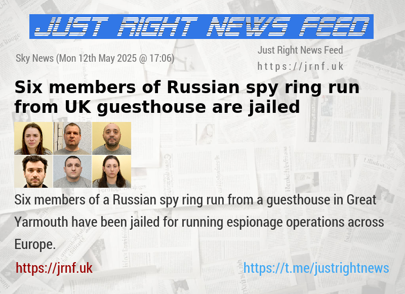 Six members of Russian spy ring run from UK guesthouse are jailed