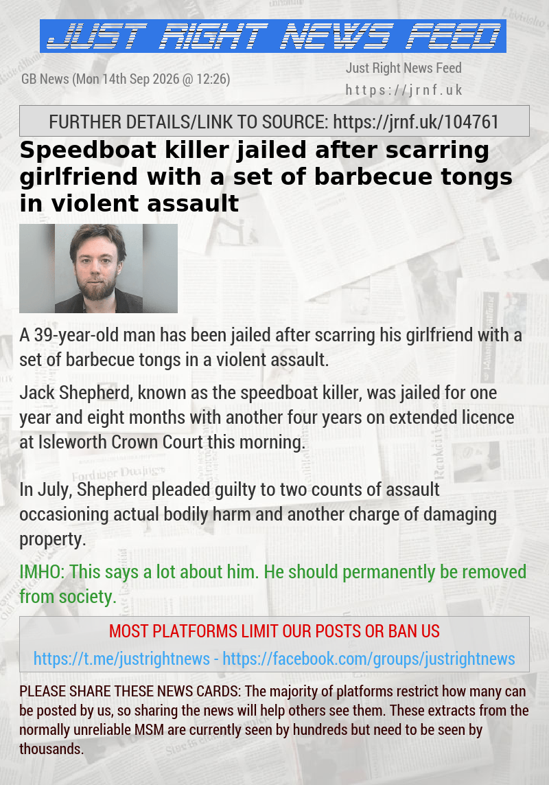 Speedboat killer jailed after scarring girlfriend with a set of barbecue tongs in violent assault