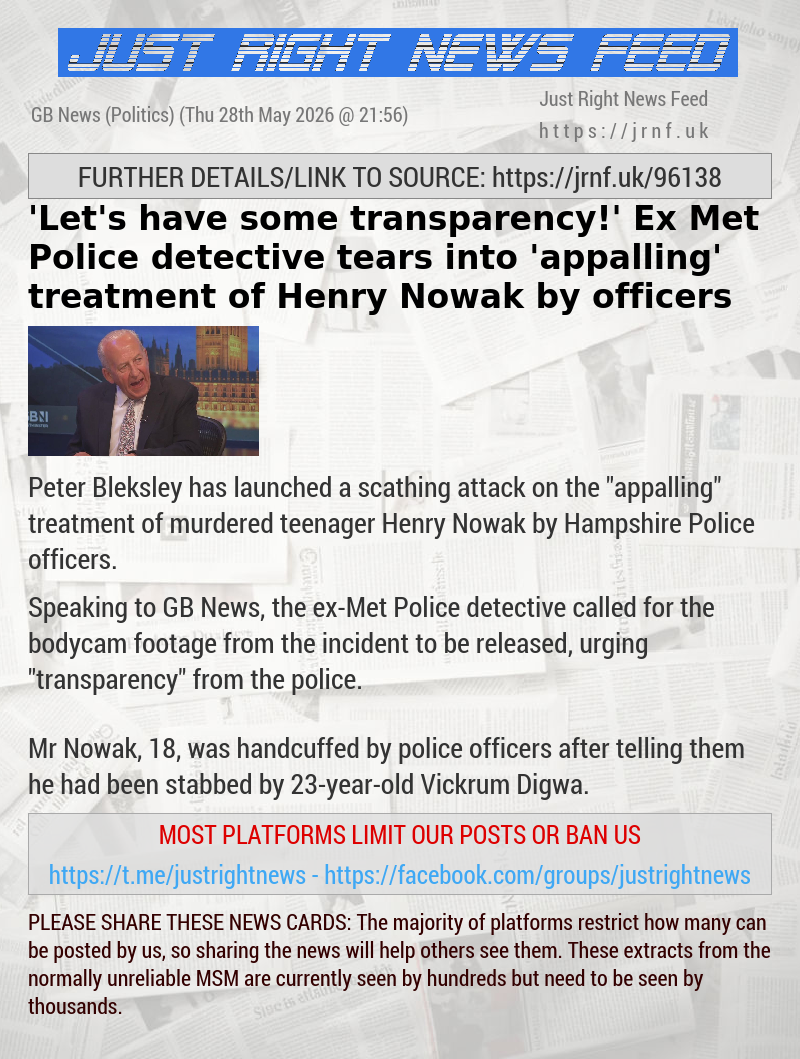 ’Let’s have some transparency!’ Ex—Met Police detective tears into ’appalling’ treatment of Henry Nowak by officers