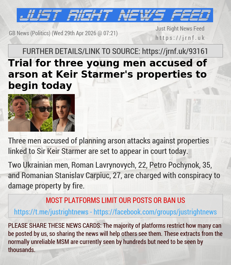 Trial for three young men accused of arson at Keir Starmer’s properties to begin today