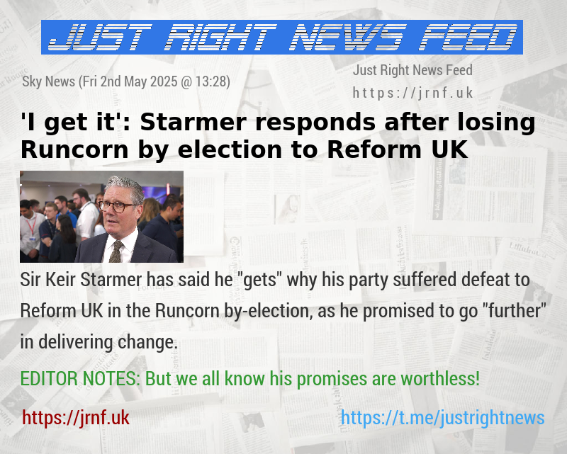 ’I get it’: Starmer responds after losing Runcorn by—election to Reform UK