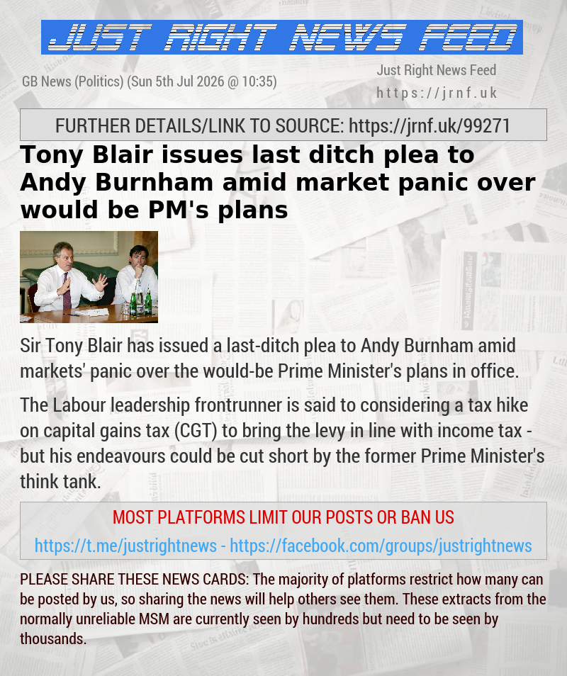 Tony Blair issues last—ditch plea to Andy Burnham amid market panic over would—be PM’s plans
