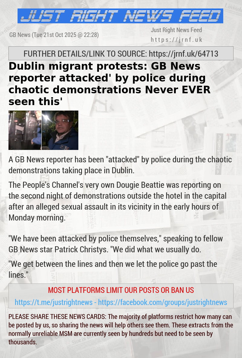 Dublin migrant protests: GB News reporter ‘attacked’ by police during chaotic demonstrations — ‘Never EVER seen this’