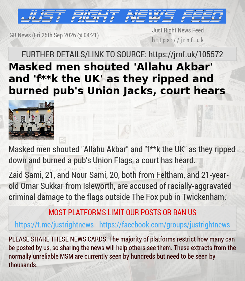 Masked men shouted ’Allahu Akbar’ and ’f**k the UK’ as they ripped and burned pub’s Union Jacks, court hears