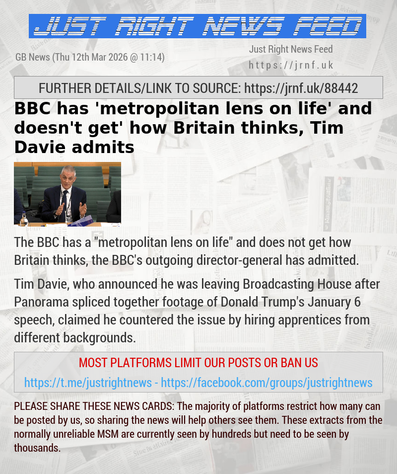 BBC has ’metropolitan lens on life’ and doesn’t get’ how Britain thinks, Tim Davie admits