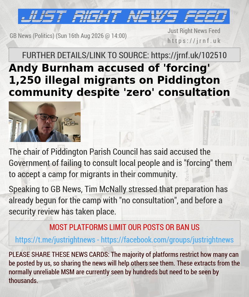 Andy Burnham accused of ’forcing’ 1,250 illegal migrants on Piddington community despite ’zero’ consultation