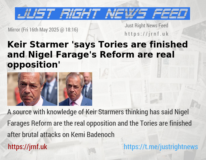Keir Starmer ’says Tories are finished and Nigel Farage’s Reform are real opposition’