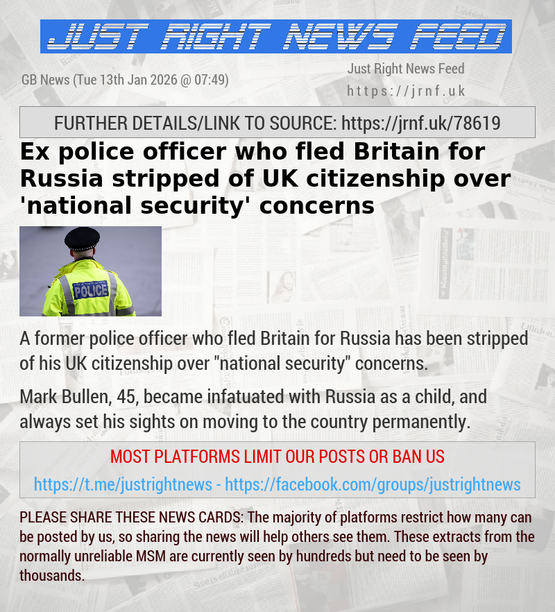 Ex—police officer who fled Britain for Russia stripped of UK citizenship over ’national security’ concerns