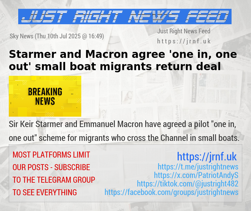 Starmer and Macron agree ’one in, one out’ small boat migrants return deal