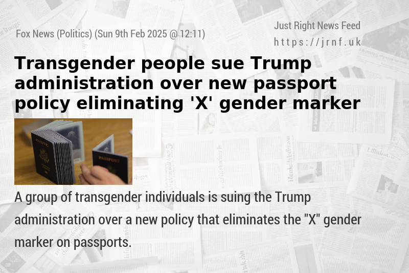 Transgender people sue Trump administration over new passport policy eliminating ’X’ gender marker