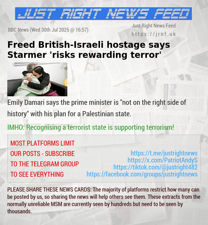 Freed British—Israeli hostage says Starmer ’risks rewarding terror’