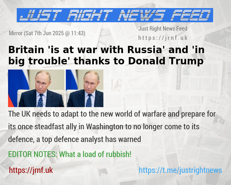 Britain ’is at war with Russia’ and ’in big trouble’ thanks to Donald Trump