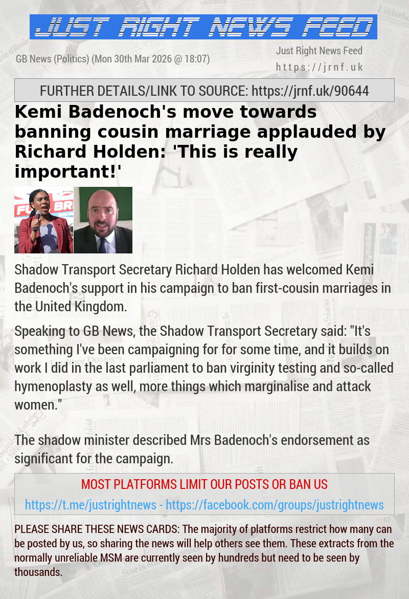 Kemi Badenoch’s move towards banning cousin marriage applauded by Richard Holden: ’This is really important!’