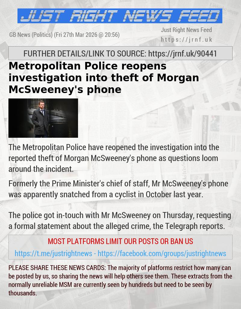 Metropolitan Police reopens investigation into theft of Morgan McSweeney’s phone