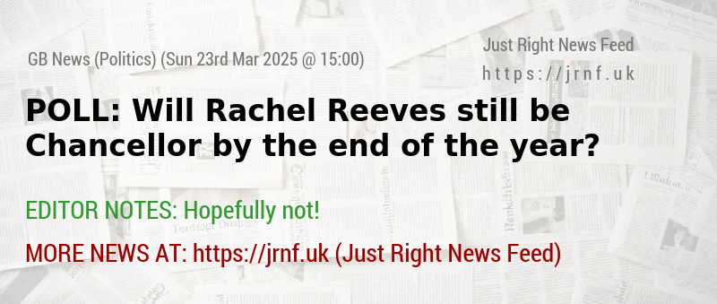 POLL: Will Rachel Reeves still be Chancellor by the end of the year?