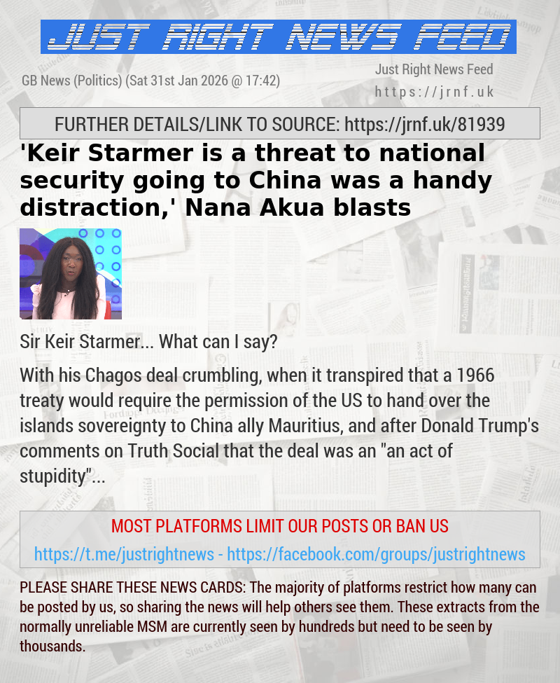 ’Keir Starmer is a threat to national security — going to China was a handy distraction,’ Nana Akua blasts
