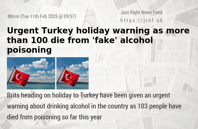 Urgent Turkey holiday warning as more than 100 die from ’fake’ alcohol poisoning