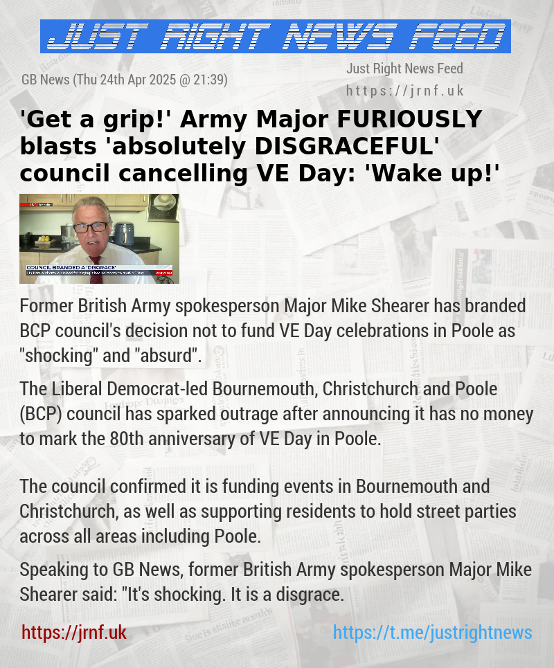 ’Get a grip!’ Army Major FURIOUSLY blasts ’absolutely DISGRACEFUL’ council cancelling VE Day: ’Wake up!’