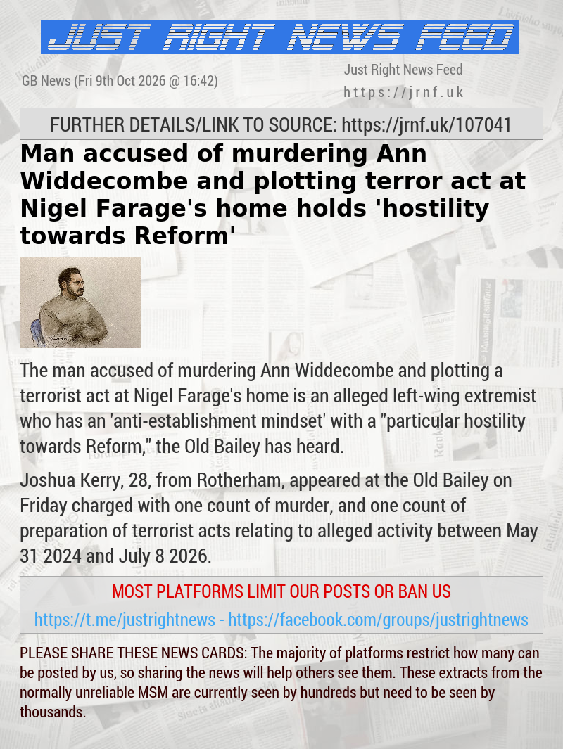 Man accused of murdering Ann Widdecombe and plotting terror act at Nigel Farage’s home holds ’hostility towards Reform’