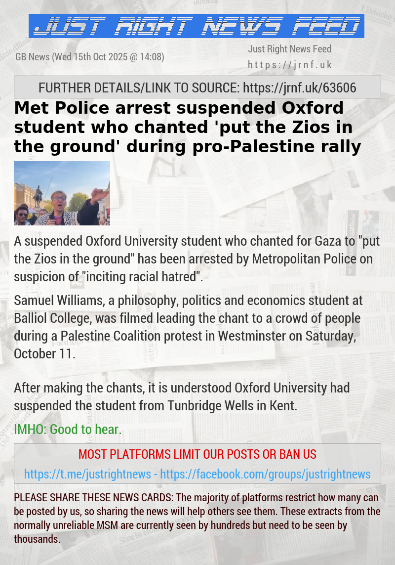 Met Police arrest suspended Oxford student who chanted ’put the Zios in the ground’ during pro—Palestine rally