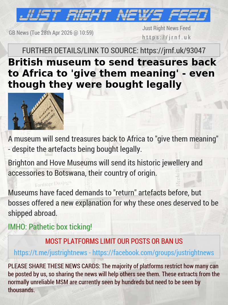British museum to send treasures back to Africa to ’give them meaning’ — even though they were bought legally