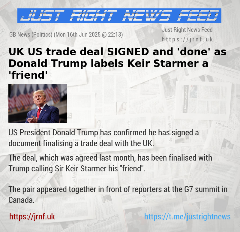 UK—US trade deal SIGNED and ’done’ as Donald Trump labels Keir Starmer a ’friend’