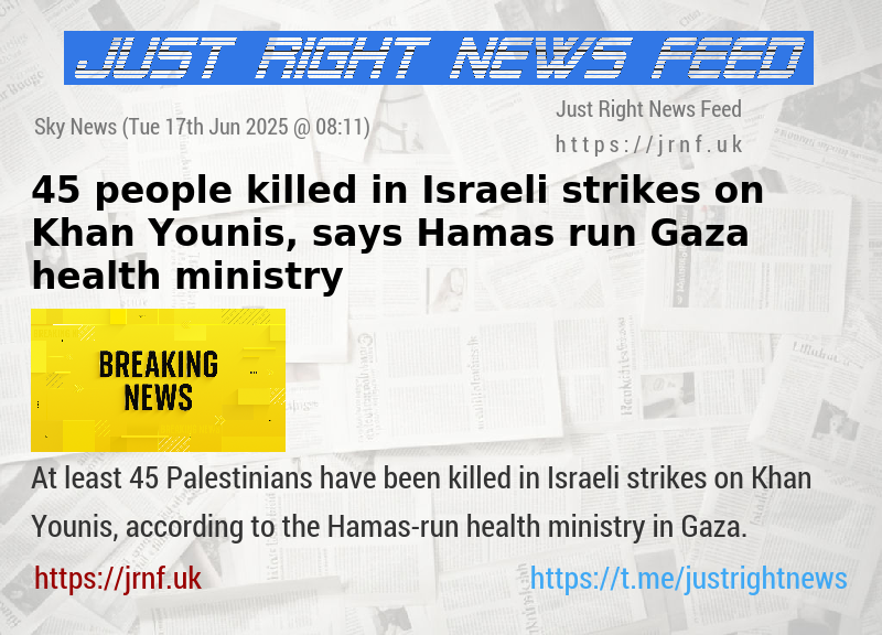 45 people killed in Israeli strikes on Khan Younis, says Hamas—run Gaza health ministry