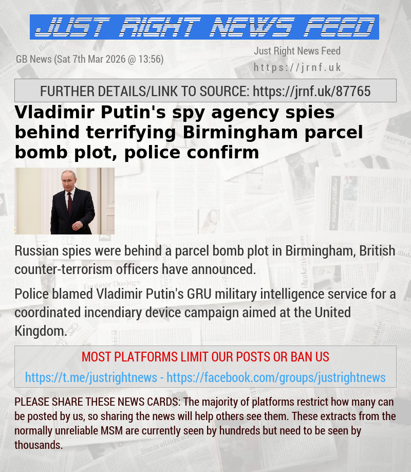 Vladimir Putin’s spy agency spies behind terrifying Birmingham parcel bomb plot, police confirm